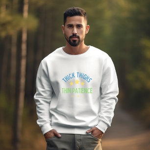 Dikke dijen, dun geduld - brutaal en zelfverzekerd t-shirt
