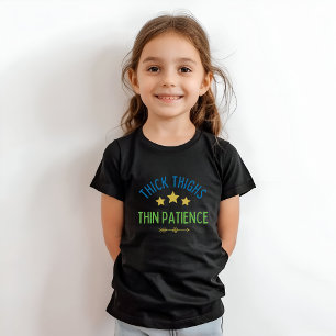 Dikke dijen, dun geduld - brutaal en zelfverzekerd t-shirt