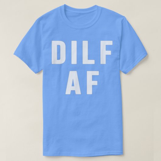 Dilf Af Funny Mothers Day Fathers day T-shirt (Design voorkant)