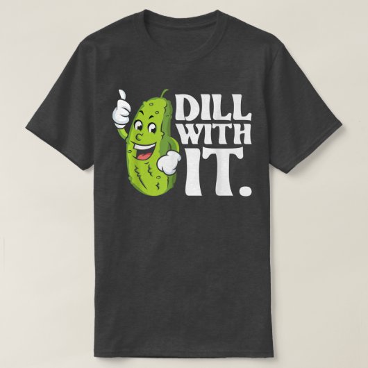 Dill met it Pickle Lover Cucumber Vegetable Pick T-shirt (Design voorkant)