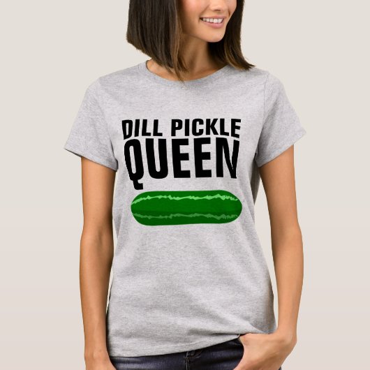 DILL PICKLE QUEEN FUNNY T-SHIRS T-SHIRT (Voorkant)