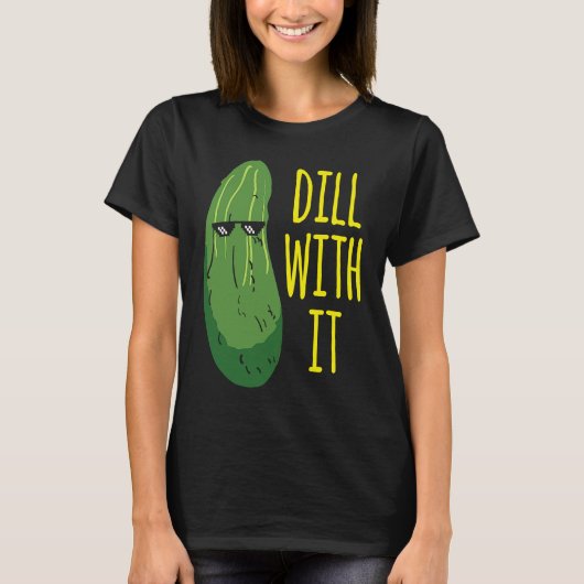 Dill with him  cucumber for pickle   1 t-shirt (Voorkant)