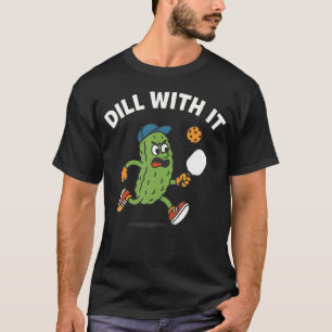 Dill With It - Augurk Speelt Pickleball - Grappig T-shirt