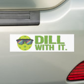 "Dill with it"-Bumpersticker Bumpersticker (Op auto)