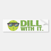 "Dill with it"-Bumpersticker Bumpersticker (Voorkant)