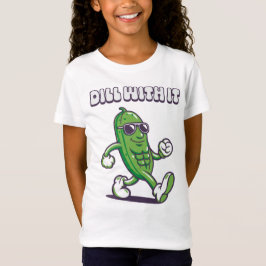 Dill With It Cool Pickle Girl's T-shirt