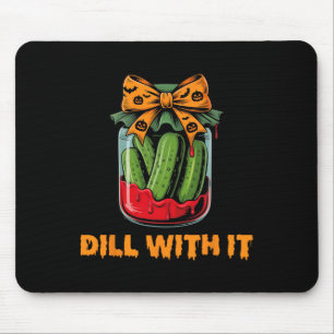 Dill with it Funny Adult Humor Pickle Jar Hallowee Muismat