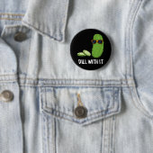Dill with it Funny Dill Pickle Pun Dark BG Ronde Button 5,7 Cm (In situ)