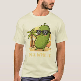 Dill With It Funny Pickle Meme Design – Cool Pickl T-shirt