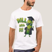Dill With It Grad T-shirt - Grappige Pickle T-shir (Voorkant)