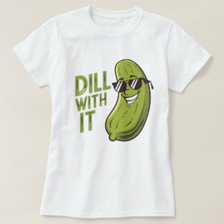 Dill With It - Grappig, cool & sarcastisch Pun T-s T-shirt