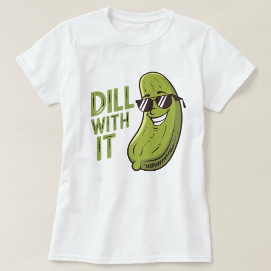 Dill With It - Grappig, cool & sarcastisch Pun T-s T-shirt (Design voorkant)