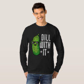 Dill With It Pickle Cucumber T-shirt (Voorkant volledig)