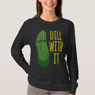 Dille met hem komkommer voor augurk 1 t-shirt