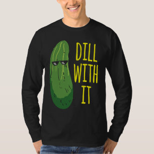 Dille met hem komkommer voor augurk 1 t-shirt
