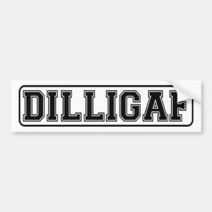 DILLIGAF. Een grappige autosticker voor de cynicus Bumpersticker