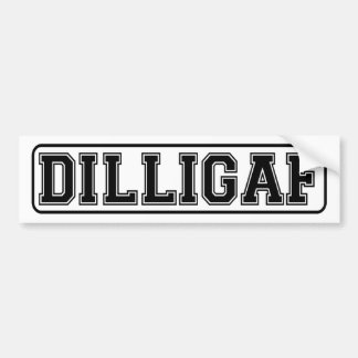 DILLIGAF. Een grappige autosticker voor de cynicus Bumpersticker