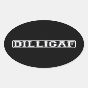 DILLIGAF - Grappig, Rude: "Zie ik eruit alsof ik e Ovale Sticker