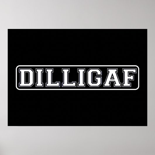 DILLIGAF - Grappig, Rude: "Zie ik eruit alsof ik e Poster (Voorkant)