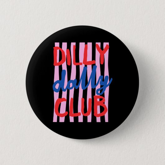 Dilly Dally Club Design Ronde Button 5,7 Cm (Voorkant)