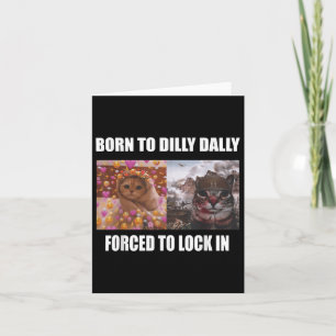Dilly Dally is geboren om Dally te dwingen om Meme Kaart
