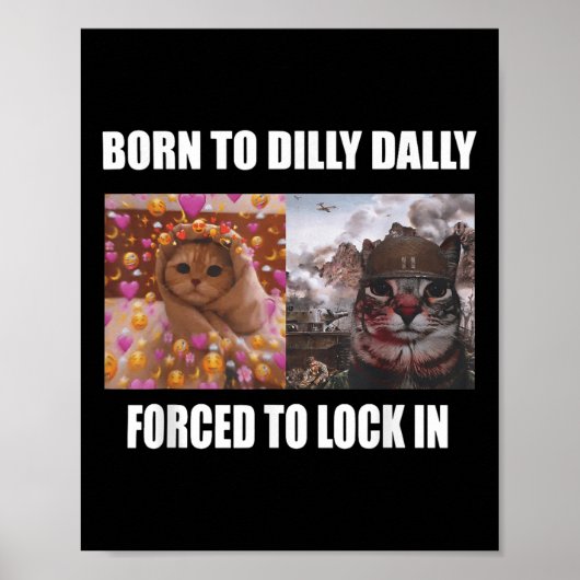 Dilly Dally is geboren om Dally te dwingen om Meme Poster (Voorkant)