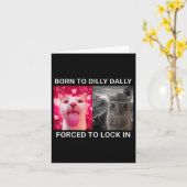 Dilly Dally is geboren om grappige meme C op te sl Kaart (Gele Bloem)