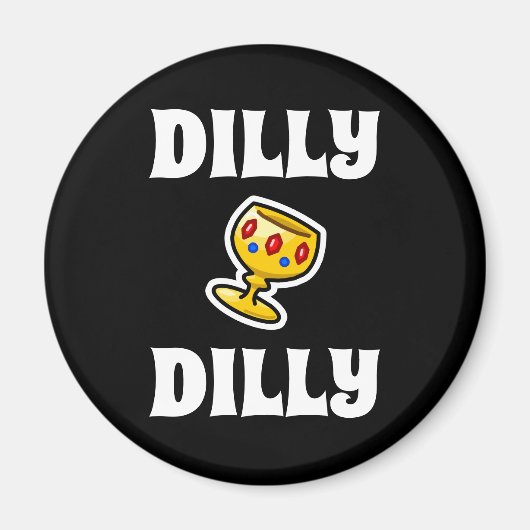 Dilly Dilly Magneet (Voorkant)