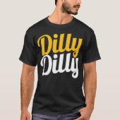 Dilly Dilly Shirt - Dilly Dilly T Shirten (Voorkant)