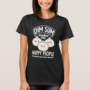 Dim Sum Chinese eten Dumplings Dim Sum maakt me bl T-shirt