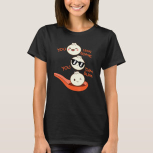 Dim Sum Je Wint Sommige Je Dim Sum Dumpling T-shirt