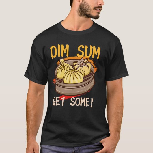 Dim sum Krijg wat Chinees eten Snacks Liefhebbers  T-shirt (Voorkant)