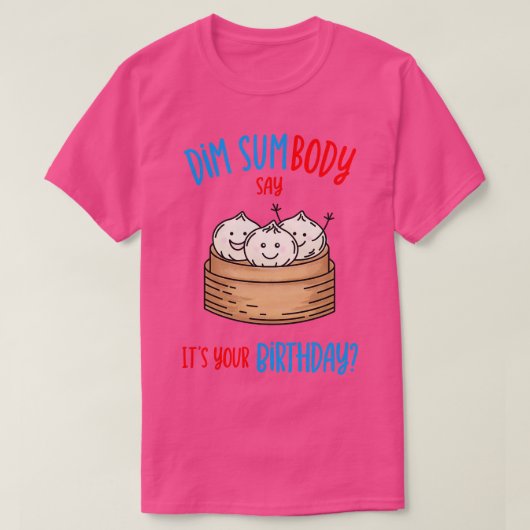 Dim Sum Verjaardag Pun T-shirt (Design voorkant)