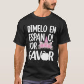 Dimelo en Espanol tweetalige eenhoorn Spaans Leraa T-shirt (Voorkant)