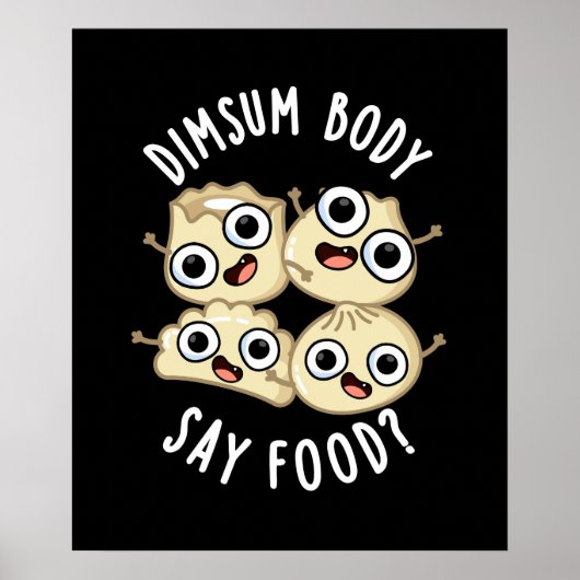 Dimsum Lichaam Say Eten Grappig Dimsum Pun Donker  Poster (Voorkant)