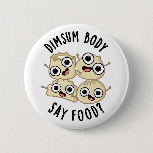 Dimsum Lichaam Say Eten Grappig Dimsum Pun Ronde Button 5,7 Cm (Voorkant)