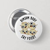 Dimsum Lichaam Say Eten Grappig Dimsum Pun Ronde Button 5,7 Cm (Voorkant /achterkant)