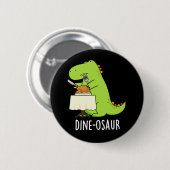 Dine-osaur Grappige Dinosaurus Pun Donker BG Ronde Button 5,7 Cm (Voorkant /achterkant)
