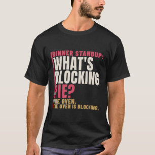 Diner Standup Wat Blokkeert Taart Agile Humor T-shirt