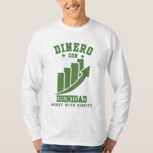Dinero Con Dignidad rijkdom met eer over ego T-shirt