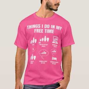 Dingen die ik doe in mijn tijd aardewerk keramiek t-shirt