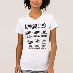 Dingen die ik doe in mijn vrije tijd Axolotl hobby T-shirt