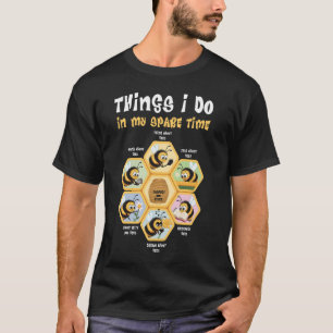 Dingen die ik doe in mijn vrije tijd Bijen Grappig T-shirt