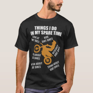 Dingen die ik doe in mijn vrije tijd Dirt Biker T-shirt