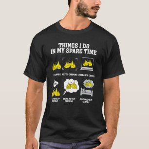 Dingen die ik doe in mijn vrije tijd Ga kamperen T-shirt