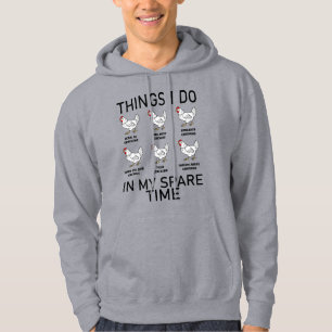 Dingen die ik doe in mijn vrije tijd Grappige kipp Hoodie