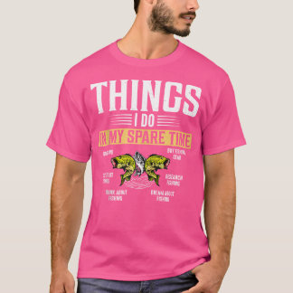 Dingen die ik doe in mijn vrije tijd Grappige viss T-shirt