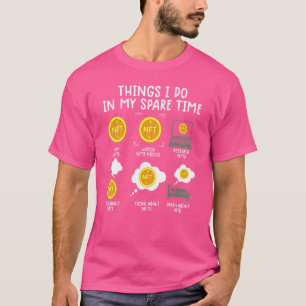 Dingen die ik doe in mijn vrije tijd NFT Cryptocur T-shirt