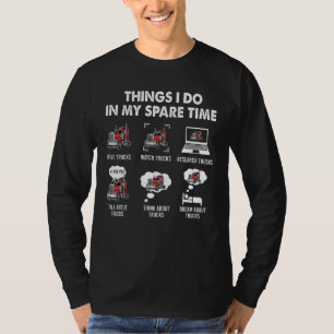 Dingen die ik doe in mijn vrije tijd rijden vracht t-shirt
