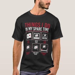 Dingen die ik doe in mijn vrije tijd spelen Kaarte T-shirt